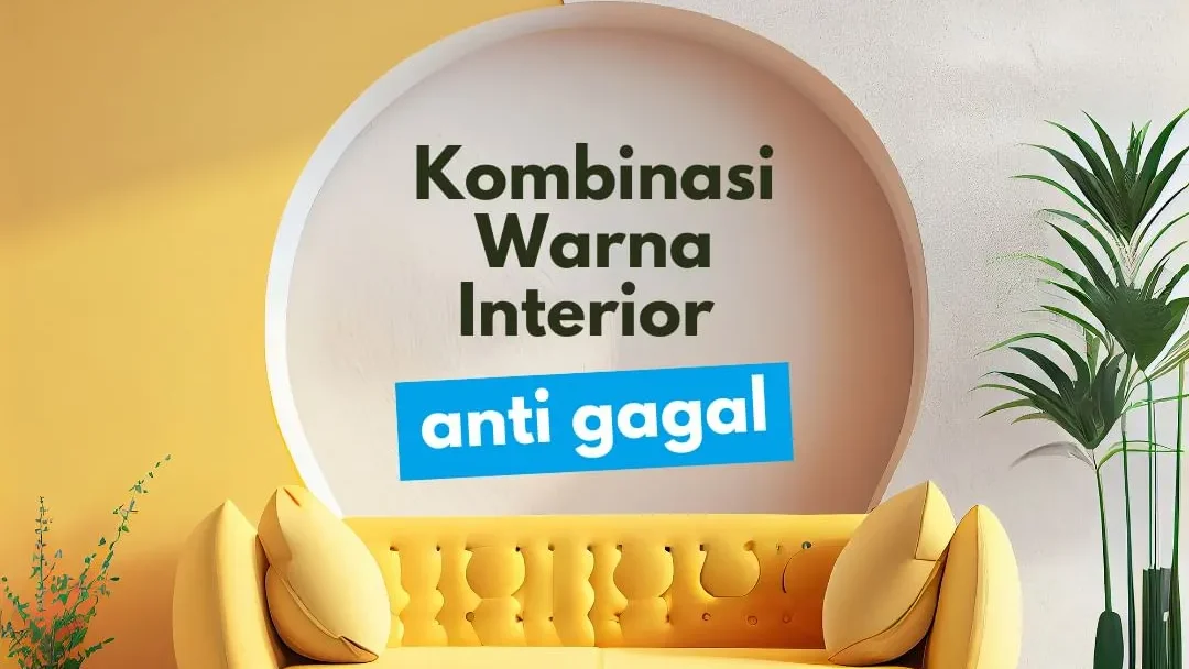 Kombinasi Warna Interior Anti Gagal
