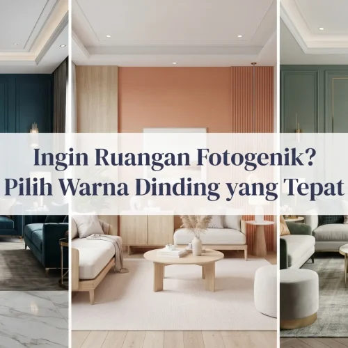 Ingin Ruangan Fotogenik? Pilih Warna Dinding yang Tepat