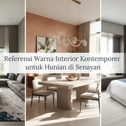 Referensi Warna Interior Kontemporer untuk Hunian di Senayan