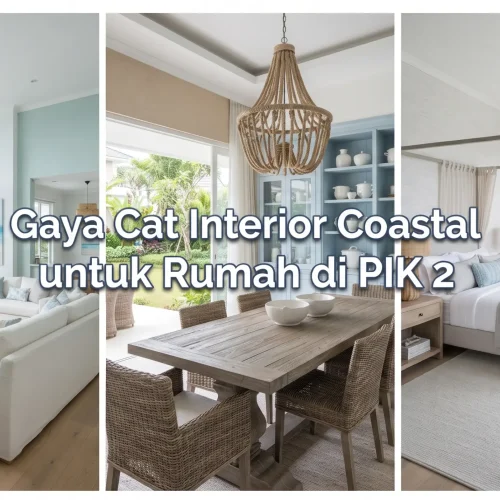 Gaya Cat Interior Coastal untuk Rumah di PIK 2