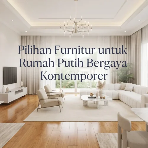 Pilihan Furnitur untuk Rumah Putih Bergaya Kontemporer