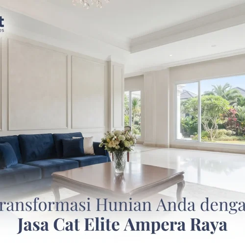Transformasi Hunian Anda dengan Jasa Cat Elite Ampera Raya