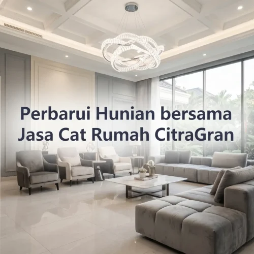 Perbarui Hunian bersama Jasa Cat Rumah CitraGran