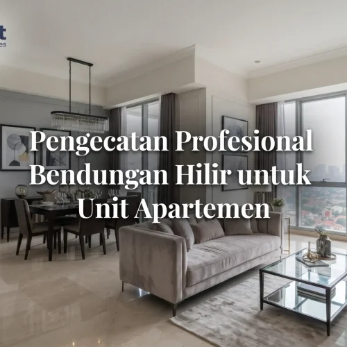 Pengecatan Profesional Bendungan Hilir untuk Unit Apartemen
