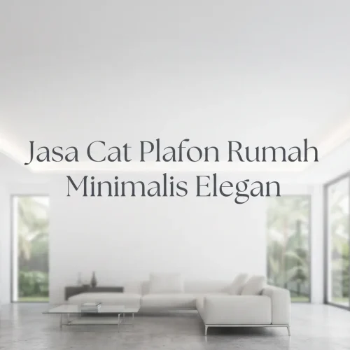 Jasa Cat Plafon Rumah Minimalis Elegan